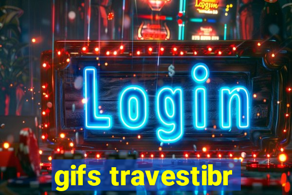 gifs travestibr